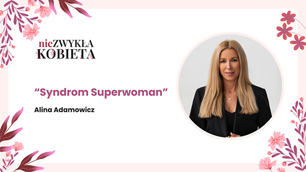 Syndrom Superwoman, go specjalny Alina Adamowicz